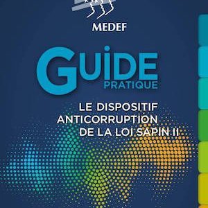 Loi Sapin II et lutte contre la corruption : un guide des bonnes pratiques (...)